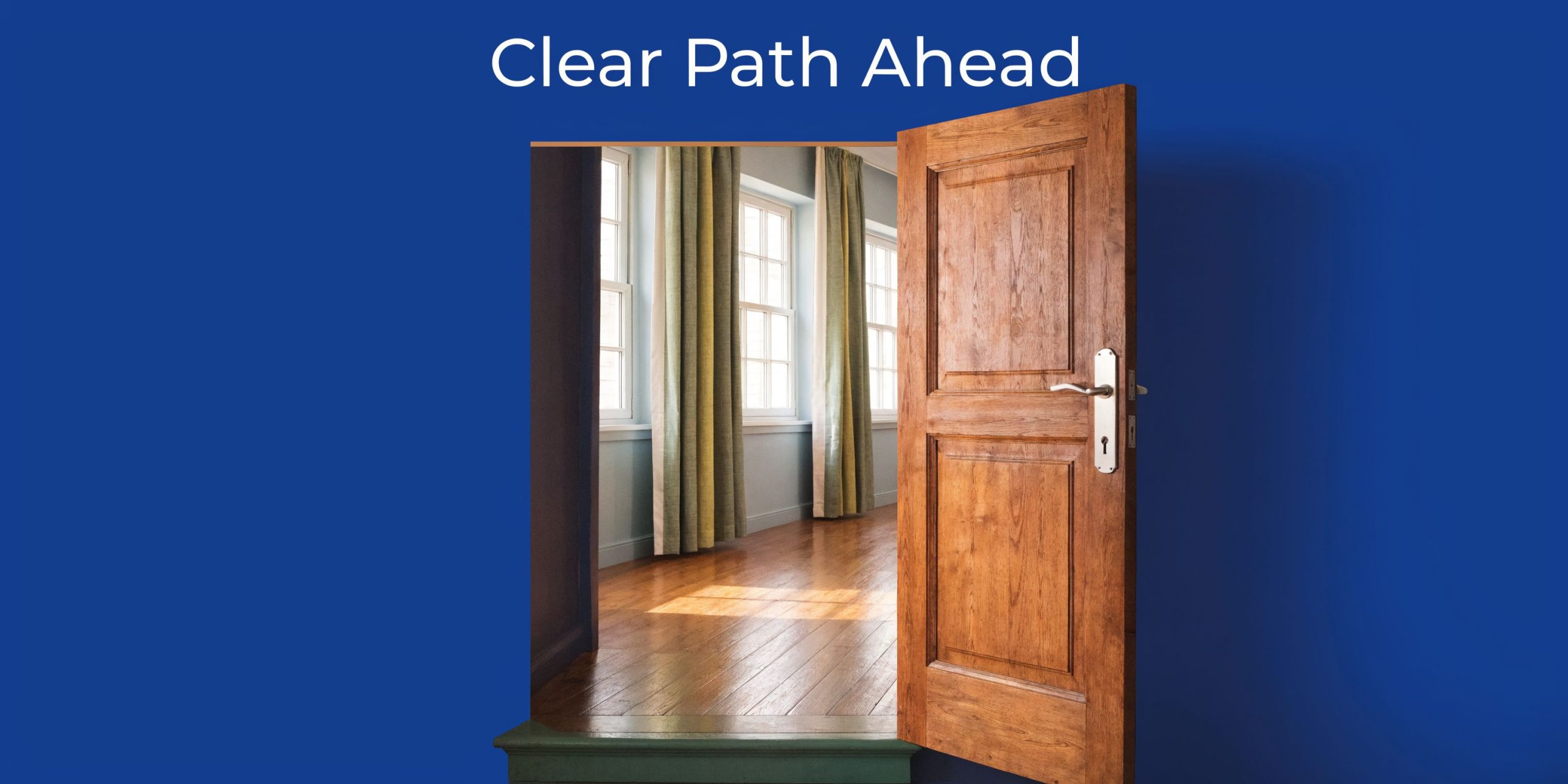 A wooden door opening into a bright room with hardwood floors and curtains, symbolizing a clear path.